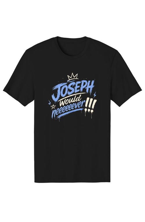 Pull Up Society™ Joseph Would Neveeeeever™ Graphic T-Shirt